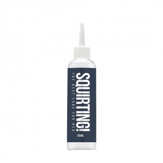 SQUIRTING! - WATERBASED LUBRICANT - 9 FL OZ / 250 ML